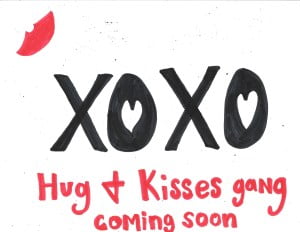 hugs and kisses gang coming soon